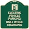 Signmission Electric Vehicle Parking While Charging W/ Graphic Heavy-Gauge Alum Sign, 18" x 18", G-1818-24113 A-DES-G-1818-24113 - alternate 1